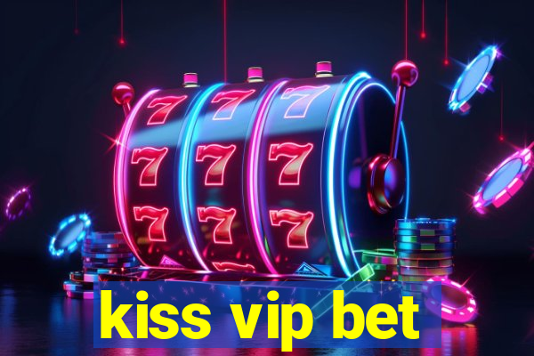 kiss vip bet